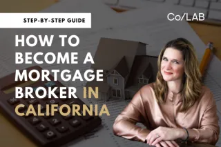 How to Become a Mortgage Broker in California – Step-by-Step Guide