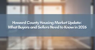 Howard County Housing Market Update: What Buyers and Sellers Need to Know in 2026
