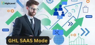 Go High Level SaaS Mode: Revolutionizing Business Automation