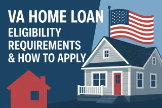 VA Home Loan: Eligibility Requirements & How to Apply