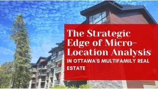  The Strategic Edge of Micro-Location Analysis in Ottawa's Multifamily Real Estate