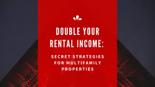 Double Your Rental Income: Secret Strategies for Multifamily Properties