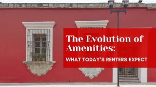 The Evolution of Amenities: What Today’s Renters Expect