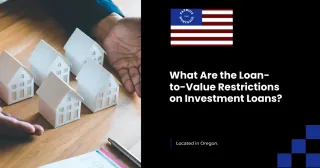 What Are the Loan-to-Value Restrictions on Investment Loans?