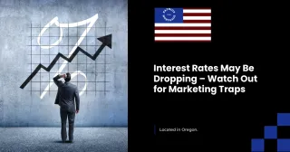 Interest Rates May Be Dropping – Watch Out for Marketing Traps