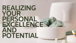 Realizing Your Personal Excellence and Potential