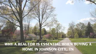 Why a Realtor is Essential When Buying a Home in Johnson City, TN