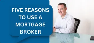Top 5 Reasons to Choose a Mortgage Broker for Your Home Loan