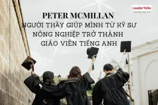 59. PETER MCMILLAN - NGƯỜI THẦY GIÚP MÌNH TỪ KỸ SƯ NÔNG NGHIỆP TRỞ THÀNH GIÁO VIÊN TIẾNG