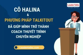 60. CÔ HALINA VÀ PHƯƠNG PHÁP TALKITOUT ĐÃ GIÚP MÌNH TRỞ THÀNH COACH THUYẾT TRÌNH CHUYÊN NGHIỆP