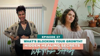 What’s Blocking Your Growth? Hidden Healing Secrets with Masha Zolotarsky