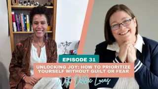 Unlocking Joy: How to Prioritize Yourself Without Guilt or Fear
