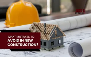 New Construction Tips | Mistakes to Avoid for Success