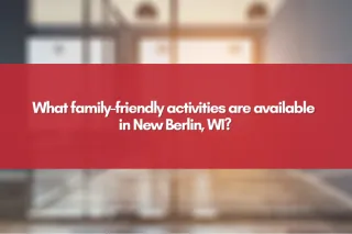 What family-friendly activities are available in New Berlin, WI?