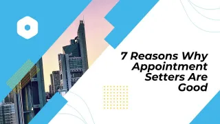 7 Reasons Why Appointment Setters Are Good