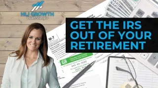 Get the IRS out of Your Retirement!