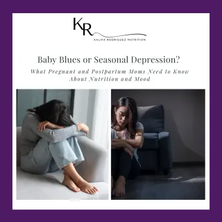 Baby Blues or Seasonal Depression? What Pregnant and Postpartum Moms Need to Know About Nutrition and Mood