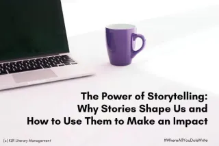 The Power of Storytelling: Why Stories Shape Us and How to Use Them to Make an Impact