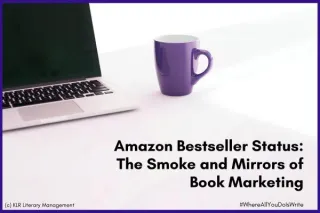 Amazon Bestseller Status: The Smoke and Mirrors of Book Marketing