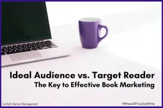 Ideal Audience vs. Target Reader: The Key to Effective Book Marketing