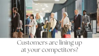 Customers are going to your competition