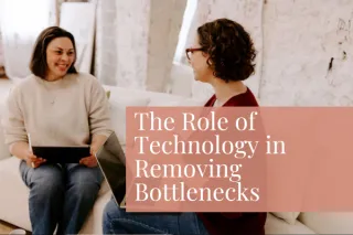 The Role of Technology in Removing Bottlenecks