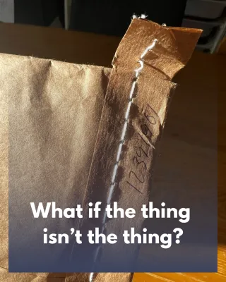 What If The Thing Isn't The Thing?