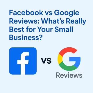 Facebook vs Google Reviews: What’s Really Best for Your Small Business?