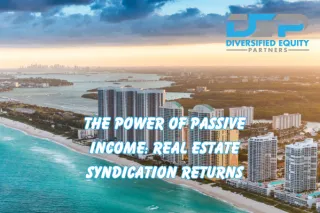 "The Power of Passive Income: Real Estate Syndication Returns"
