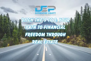 Ditch the 9-to-5: Your Path to Financial Freedom Through Real Estate