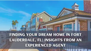 Finding Your Dream Home in Fort Lauderdale, FL: Insights from an Experienced Agent