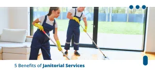 5 BENEFITS OF JANITORIAL SERVICES