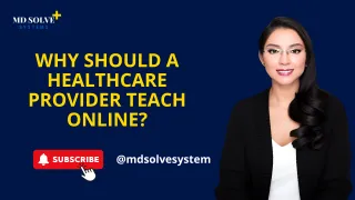 Why Should A Healthcare Provider Teach Online?