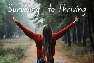 Surviving to Thriving