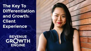 The Key To Differentiation and Growth: Client Experience