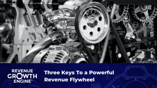 Three Keys to a Powerful Revenue Flywheel