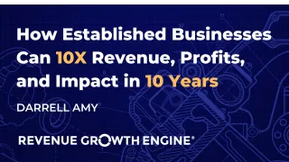 How Established Businesses Can 10X Revenue, Profits, and Impact and 10 Years by Improving 1% per Month in 2 Areas