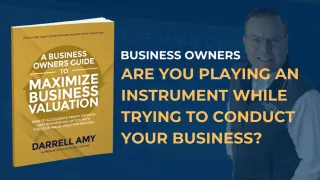 Business Owners: Are You Playing an Instrument While Trying To Conduct Your Business?