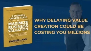 Why Delaying Value Creation Could Be Costing You Millions
