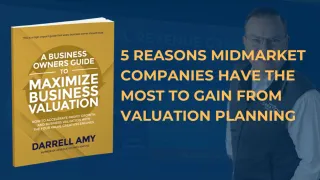 5 Reasons Mid-Market Companies Have the Most to Gain from Valuation Planning