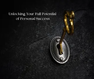 Unlocking Your Full Potential for Personal Success
