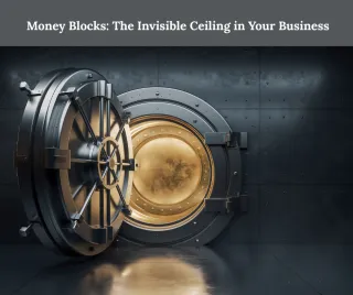 Money Blocks: The Invisible Ceiling in Your Business