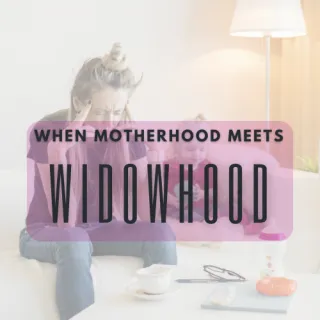 When Motherhood Meets Widowhood