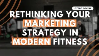 Episode 17: Rethinking Your Marketing Strategy in Modern Fitness