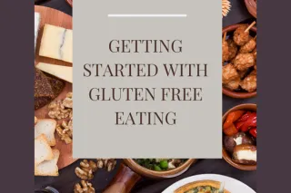 Getting Started With Gluten-Free Eating