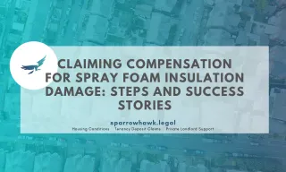 Claiming Compensation for Spray Foam Insulation Damage: Steps and Success Stories
