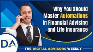 Why You Should Master Automations in Financial Advising and Life Insurance