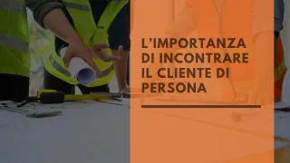 Perché i Sopralluoghi di Persona Sono Cruciali per la Tua Ditta Edile