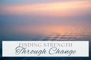 Finding Strength Through Change