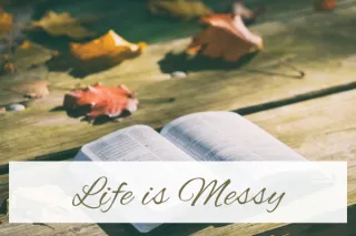Life is Messy